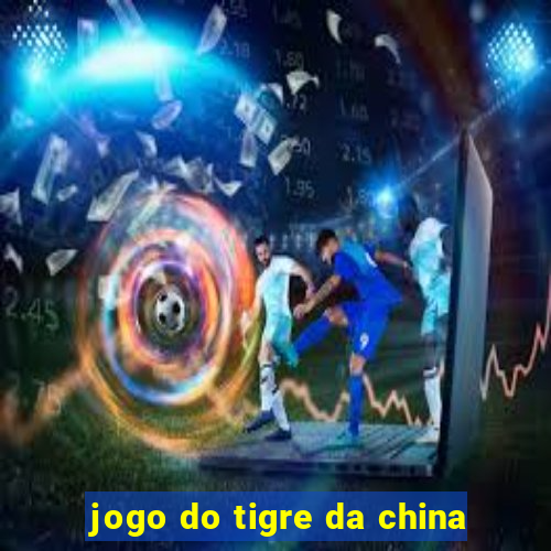 jogo do tigre da china